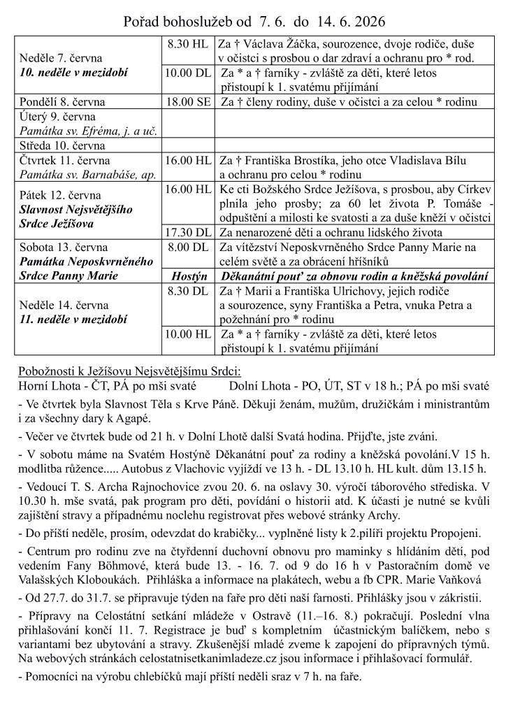 Dne 10. června si připomeneme památku svatého Barnabáše, a v sobotu 13. června se koná Děkanátní pouť na Svatém Hostýně. V neděli 14. června se znovu sejdeme k bohoslužbě, která bude věnována dětem. V rámci akcí budou probíhat pobožnosti k Ježíšovu Nejsvětějšímu Srdci.