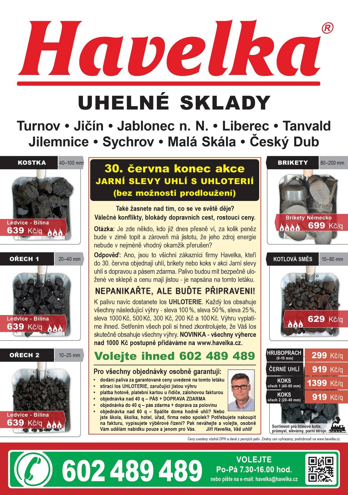 Firma Havelka uhelné sklady upozorňuje, že právě končí Jarní slevy uhlí s jistou výhrou v UHLOTERII. Akce trvá do 30.června. Objednávejte ihned uhlí, brikety, koks s dopravou a pásem zdarma na 602 489 489 a topte s UHLOTERII zdarma.