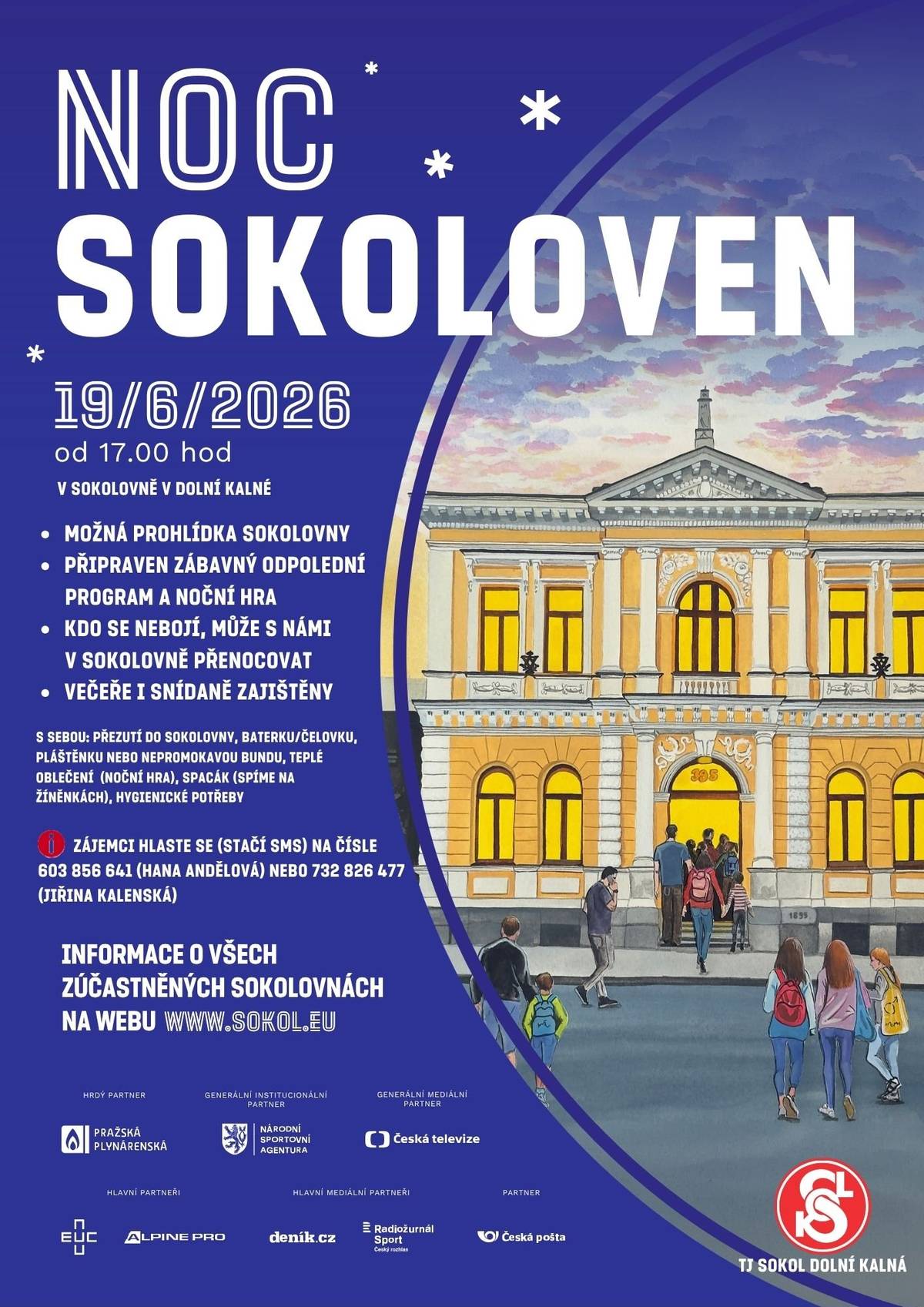 TJ Sokol Dolní Kalná se opět 19.6.2026 připojuje k celorepublikové akci Noc sokoloven. Letos se koná již dvanáctý ročník! Zájemci se hlaste na tel. čísle:  603 856 641- H. Andělová  732 826 477- J. Kalenská