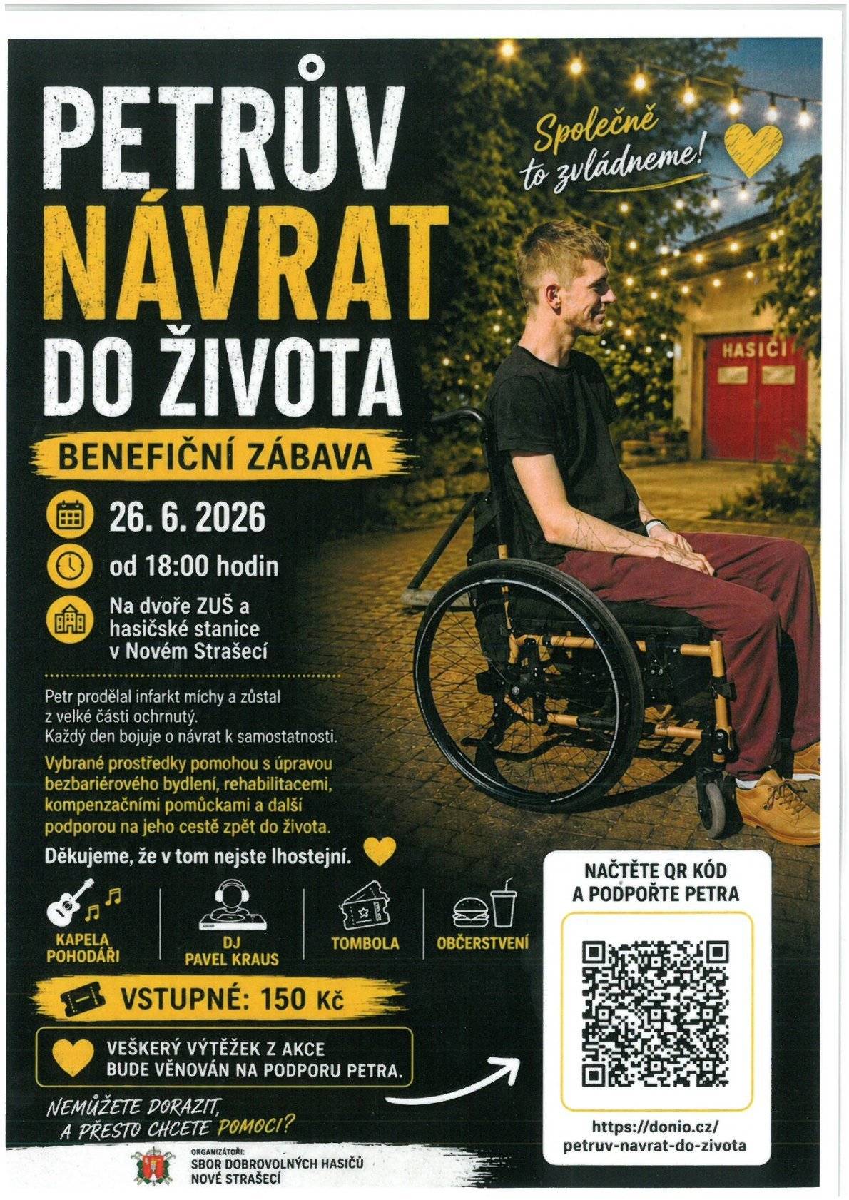 Petrův návrat do života     Podpořit Petra z Nového Strašecí můžete ve sbírce na Doniu: https://donio.cz/petruv-navrat-do-zivota nebo na benefiční zábavě, která se bude konat 26. června od 18 hodin na dvoře ZUŠ a hasičské stanice v Novém Strašecí.
