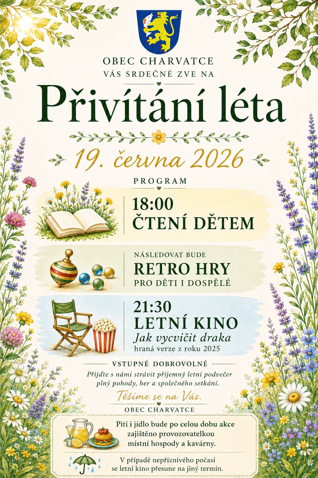 Léto je za dveřmi, a tak vás srdečně zveme na příjemné odpoledne a večer plné pohody, zábavy a setkávání sousedů. Pátek 19. června 2026 Program: 18:00 – Čtení dětem Následovat budou retro hry pro děti i dospělé Vzpomínáte na hry, které bavily celé generace? Přijďte si je znovu vyzkoušet! Čeká vás například:  Čára s céčky Skákání přes gumu Školka s míčem Cukr, káva, limonáda, čaj, rum, bum  21:30 – Letní kino Promítat budeme hranou verzi filmu Jak vycvičit draka z roku 2025 Vstupné na kino je dobrovolné. Po celou dobu akce bude zajištěno občerstvení provozovatelkou místní hospody a kavárny Verčou Dědkovou. V případě nepříznivého počasí bude promítání letního kina přesunuto na náhradní termín. Přijďte si užít příjemný začátek léta, pobavit se s rodinou, přáteli i sousedy a zavzpomínat na hry, které jsme hráli jako děti. Těšíme se na vás! Obec Charvatce