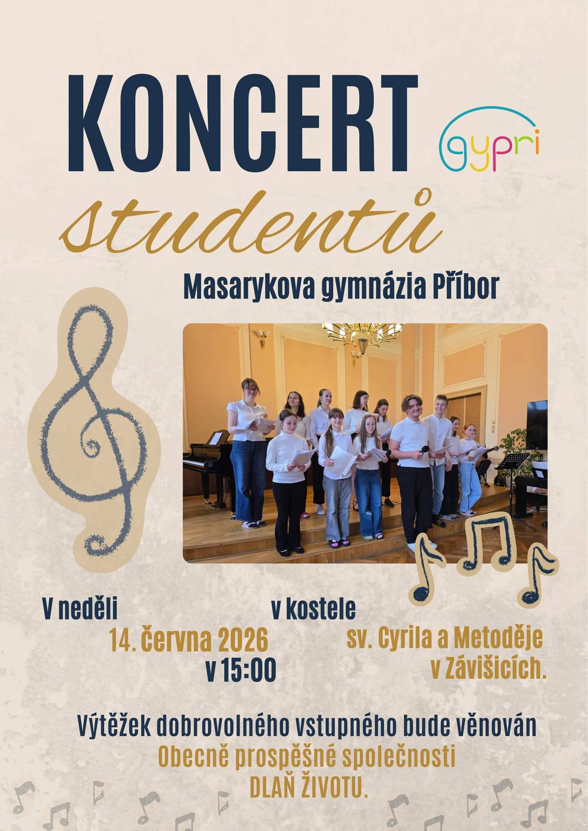 Máte rádi hudbu a chtěli byste prožít příjemné odpoledne? Studenti Masarykova gymnázia Příbor vás srdečně zvou na svůj nadcházející společný koncert. Přijďte se zaposlouchat do tónů v jedinečné atmosféře a podpořit mladé talenty! 📅 Detaily akce:   Kdy: V neděli 14. června 2026 v 15:00   Kde: V kostele sv. Cyrila a Metoděje v Závišicích   ❤️ Pomáhejme hudbou Vstupné na koncert je dobrovolné. Celý výtěžek z této akce bude věnován na podporu obecně prospěšné společnosti DLAŇ ŽIVOTU. Vaše dobrovolné vstupné tak pomůže tam, kde je to nejvíce potřeba. Vezměte rodinu, přátele a přijďte si užít krásný hudební zážitek, který má smysl. Těšíme se na vás! 🎹🎤 #koncert #gypri #masarykovogymnazium #zavisice #dlanzivotu #zivahudba #pomahamehudbou