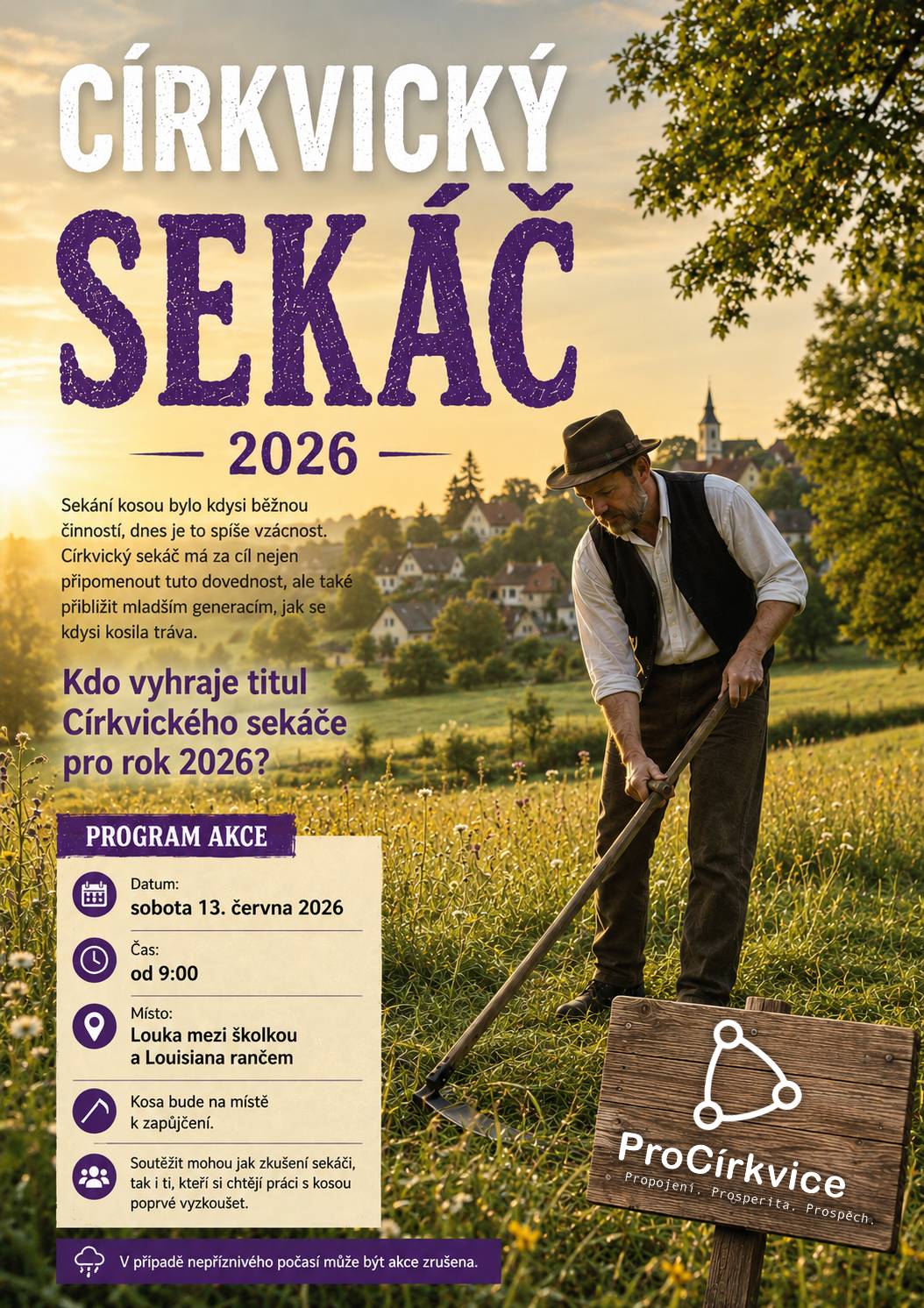 Spolek ProCírkvice zve na tradiční sekání kosou, které se uskuteční v sobotu 13. června 2026 od 9 hodin na louce mezi školkou a Louisiana rančem. Přijďte si sekání vyzkoušet, podívat se na zkušené sekáče nebo zasoutěžit o titul Církvického sekáče pro rok 2026. Kosa bude na místě k zapůjčení. Těšíme se na vás. Více informací na webu www.procirkvice.cz