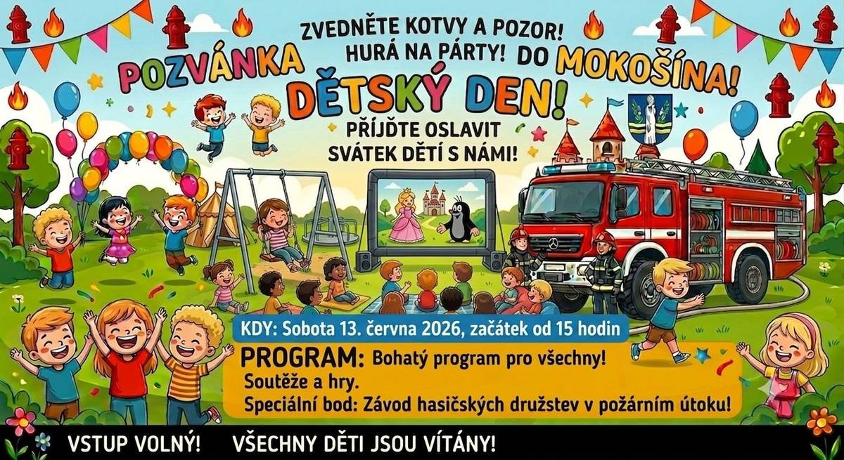Mokosin: Dobry den, dne 13.06.26 od 15:00 hod se uskutecni detsky den a soucasne hasicske utoky. Dekujeme za vypomoc pri staveni stanu. Obcerstveni zajisteno.