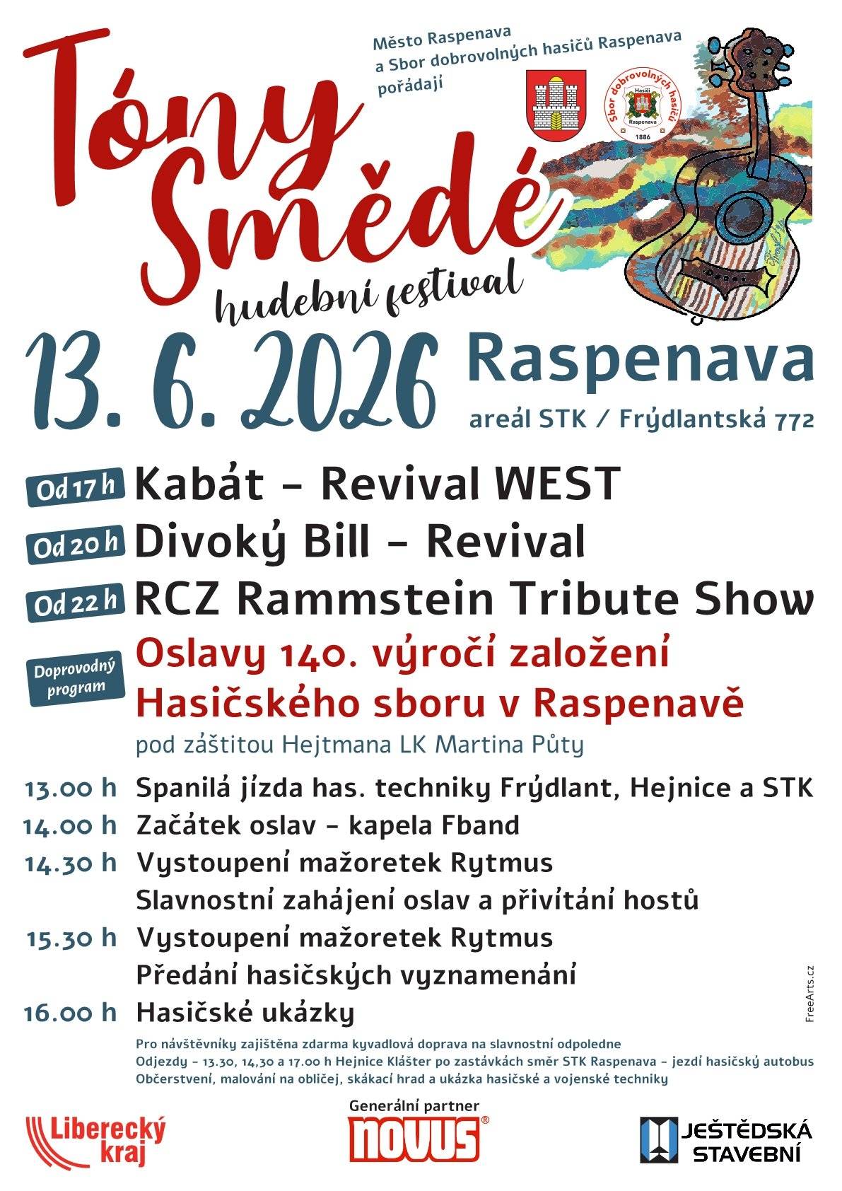 Město Raspenava a Sbor dobrovolných hasičů Raspenava pořádají TÓNY SMĚDÉ hudební festival 13. 6. 2026 AREÁL STK / FRÝDLANTSKÁ 772 * Od 17 hodin Kabát - Revival WEST * Od 20 hodin Divoký Bill - Revival * Od 22 hodin Rammstein Tribute Show Doprovodný program OSLAVY 140. VÝROČÍ ZALOŽENÍ HASIČSKÉHO SBORU V RASPENAVĚ pod záštitou LK Martina Půty * 13:00 Spanilá jízda hasičské techniky Frýdlant, Hejnice a STK * 14:00 Začátek oslav - kapela Fband * 14:30 Vystoupení mažoretek Rytmus              Slavnostní zahájení oslav a přivítání hostů * 15:30 Vystoupení mažoretek Rytmus              Předání hasičských vznamenání * 16:00 Hasičské ukázky Pro návštěvníky zajištěna zdarma kyvadlová doprava na slavnostní odpoledne. Odjezdy - 13:30, 14:30, a 17:00 hodin od kláštera v Hejnicích po zastávkách směr STK Raspenava - jezdí hasičský autobus. Občerstvení, malování na obličej, skákací hrad a ukázka hasičské a vojenské techniky.