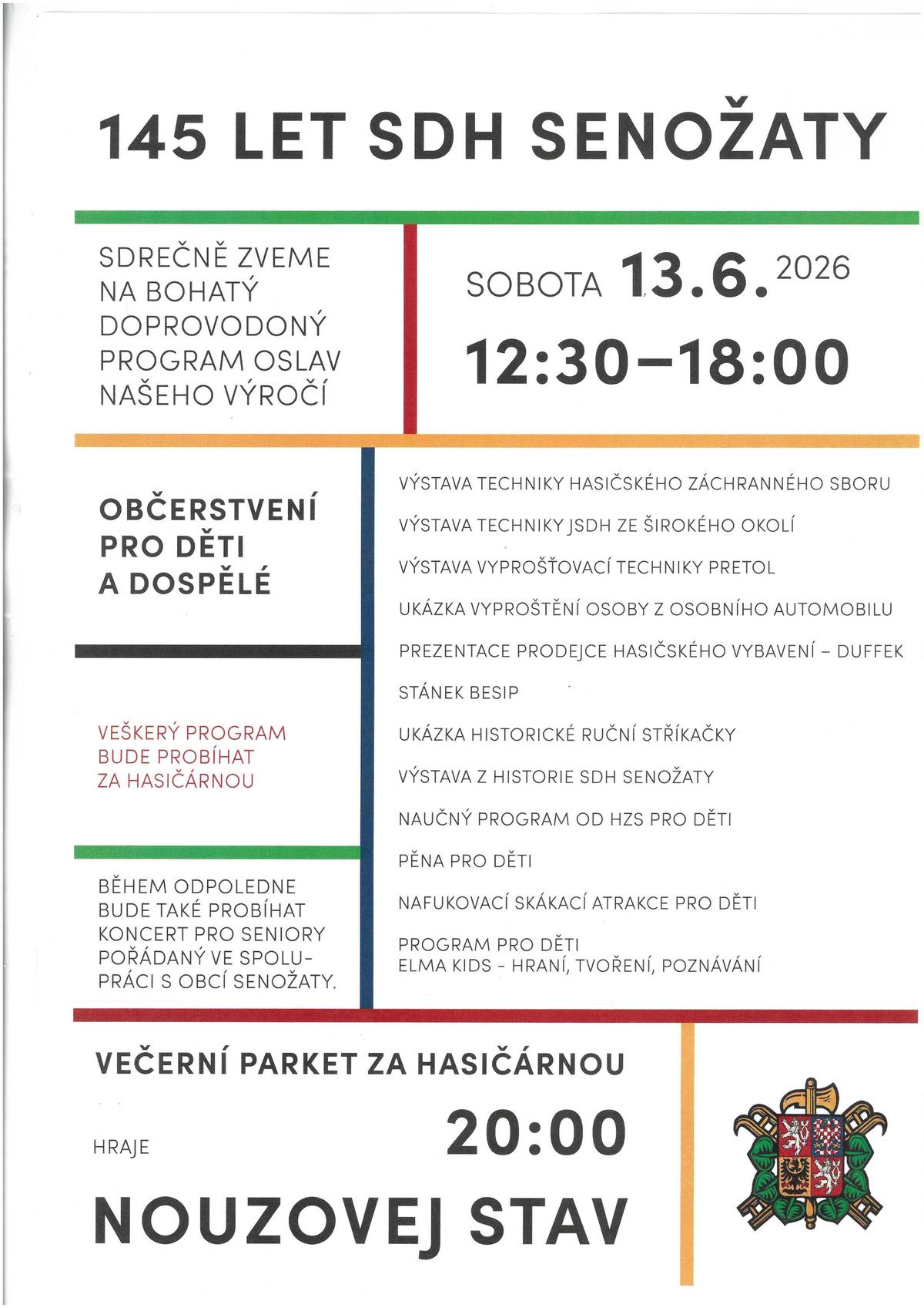 SDH Senožaty Vás zve na oslavy výročí 145 let založení sboru. V sobotu 13.6. od 12:30 za hasičárnou. Je připraven bohatý doprovodný program s ukázkami současné i historické techniky, atrakce a program pro děti, bohaté občerstvení. Večer od 20:00 bude hrát kapela Nouzový Stav.