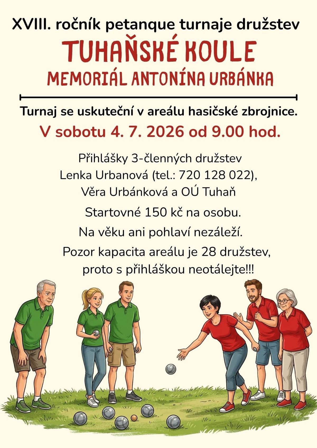 TUHAŇSKÉ KOULE - MEMORIÁL ANTONÍNA URBÁNKA  Už 4.7. od 9:00 se uskuteční další ročník petanque turnaje. Kapacita je omezena, proto s přihlášením neváhejte.