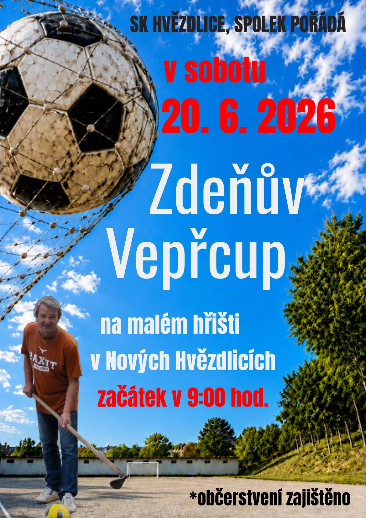SK Hvězdlice spolek vás srdečně zve v sobotu 20. června od 9 hodin na malé hřiště na Zdeňův vepřcup - turnaje v malé kopané. Připraveno je netradiční občerstvení.