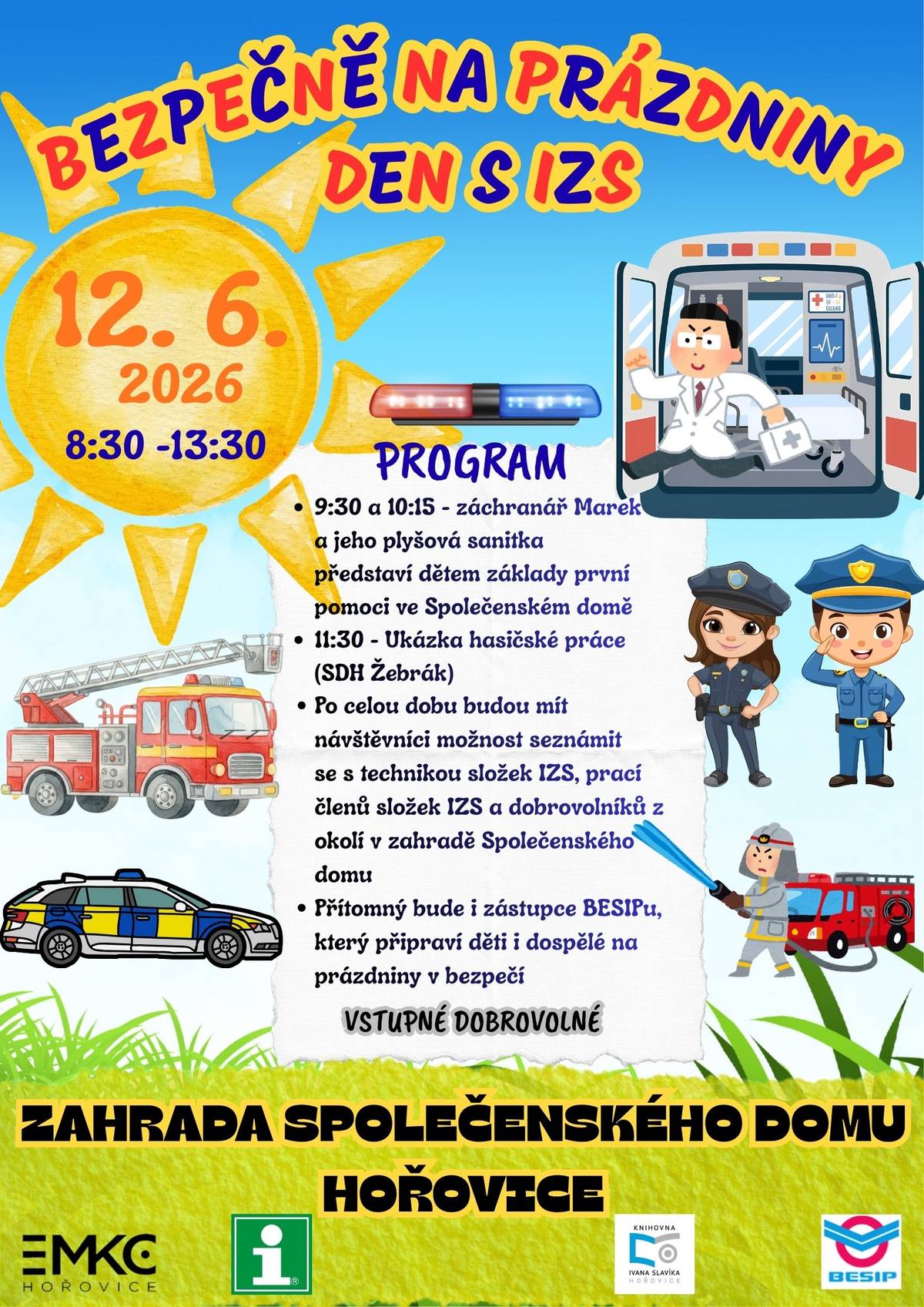 🚨 Den s IZS – Bezpečně na prázdniny 🚨 Přijďte si užít dopoledne plné zajímavostí, ukázek i zábavy! 📅 12. 6. 2026 🕣 od 8:30 📍v zahradě Společenského domu Na co se můžete těšit? ✔️ technika profesionálních i dobrovolných hasičů ✔️ záchranná služba zblízka ✔️ státní i městská policie ✔️ a mnoho dalších zajímavostí ze světa IZS 👶👨👩👧 Pro malé i velké: V 9:30 a 10:15 proběhne v sále Společenského domu přednáška o první pomoci se záchranářem Markem a jeho plyšovou sanitkou 🚗 V 11:30 přijde na řadu pořádná akce – dobrovolní hasiči ze Žebráka předvedou, jak probíhá vystříhání auta po dopravní nehodě. Akci pro vás připravuje Knihovna Ivana Slavíka a Informační centrum. VSTUPNÉ NA AKCI JE DOBROVOLNÉ