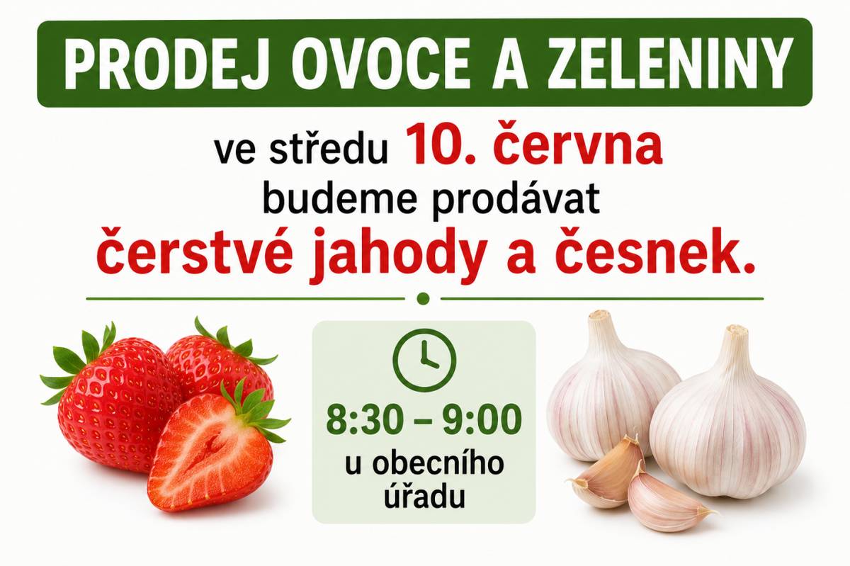 Prodejce ovoce a zeleniny ze Svitav bude ve středu 10. června prodávat čerstvé jahody a česnek.  Prodej se uskuteční od 8:30 do 9:00 hodin u obecního úřadu.
