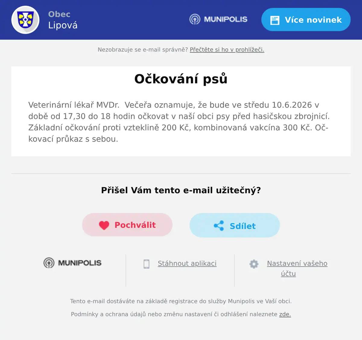 Veterinární lékař MVDr.  Večeřa oznamuje, že bude ve středu 10.6.2026 v době od 17,30 do 18 hodin očkovat v naší obci psy před hasičskou zbrojnicí. Základní očkování proti vzteklině 200 Kč, kombinovaná vakcína 300 Kč. Očkovací průkaz s sebou.
