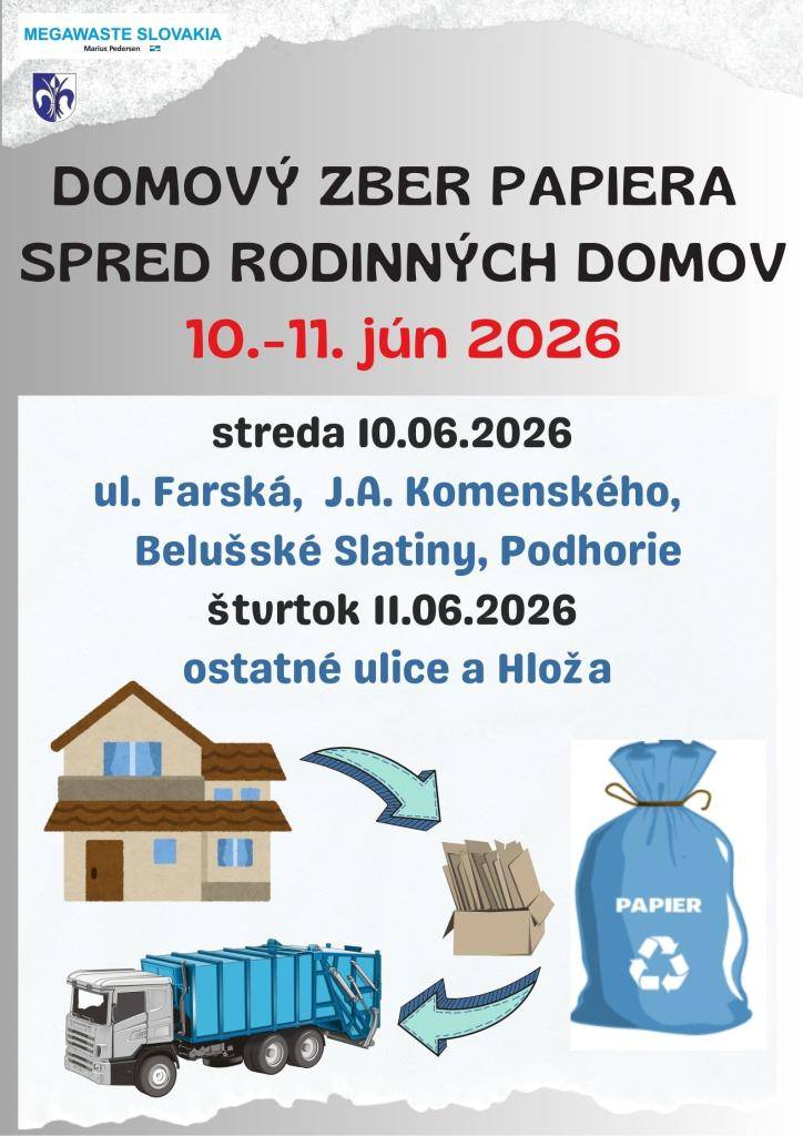 Zber modrých plastových vriec s papierovým odpadom spred rodinných domov bude v stredu 10.6  ul. Farská,  J.A. Komenského,  Belušské Slatiny, Podhorie  a vo štvrtok 11.06.2026 ostatné ulice a Hloža.