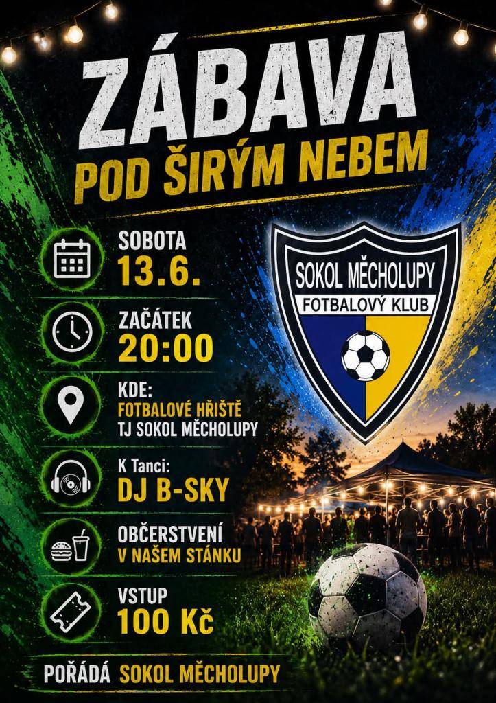 TJ Sokol Měcholupy srdečně zve všechny příznivce sportu, zábavy a letních večerů na akci Zábava pod širým nebem, která se uskuteční v sobotu 13.6.2026 od 20:00hodin na fotbalovém hřišti TJ Sokol Měcholupy.