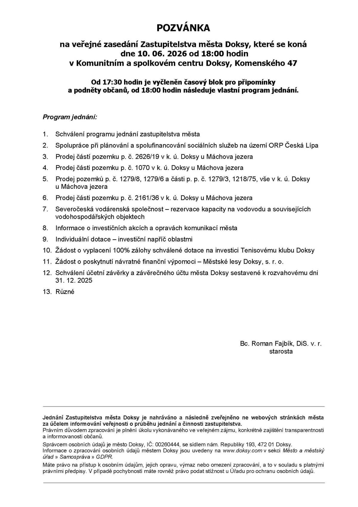 🗓️ Zveme vás na jednání Zastupitelstva města Doksy  📍 Proběhne dnes 10. června 2026 od 18:00 hodin v Komunitním a spolkovém centru.  👥 Už od 17:30 hodin je vyhrazen prostor pro připomínky a podněty občanů.  📑 Od 18:00 hodin pak začne oficiální program jednání zastupitelstva.  Podklady pro jednání červnového zastupitelstva naleznete zde:  https://www.doksy.com/podklady-pro-jednani-zm-cerven-2026  Živě na našem YouTube kanálu:  https://www.youtube.com/channel/UCoqf9IPsqTDouzsy68Gxvog