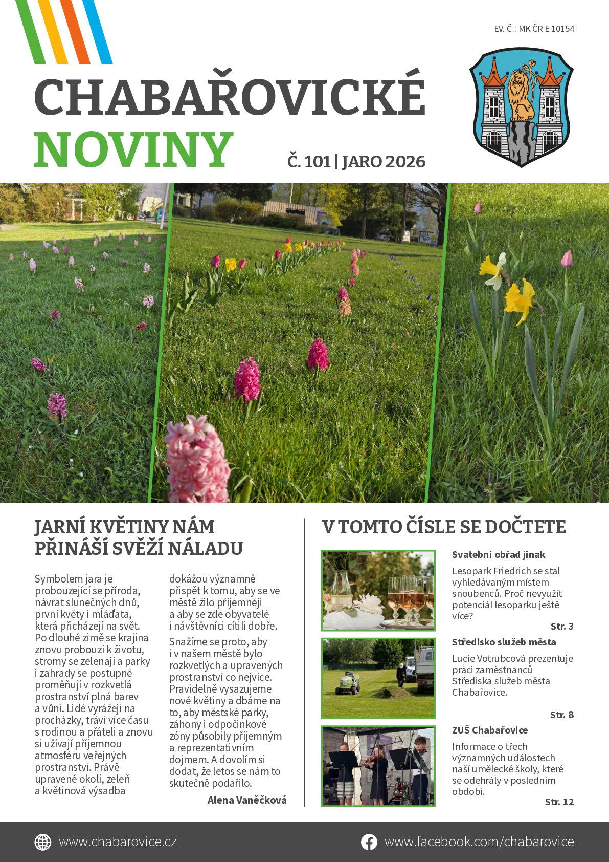 Vážení občané, přinášíme Vám 101. vydání Chabařovických novin. Z důvodu rozpočtového provizoria města vycházejí noviny pouze v elektronické podobě.  Přejeme Vám příjemné čtení a těšíme se na Vás u dalšího čísla. Chabařovické noviny č. 101