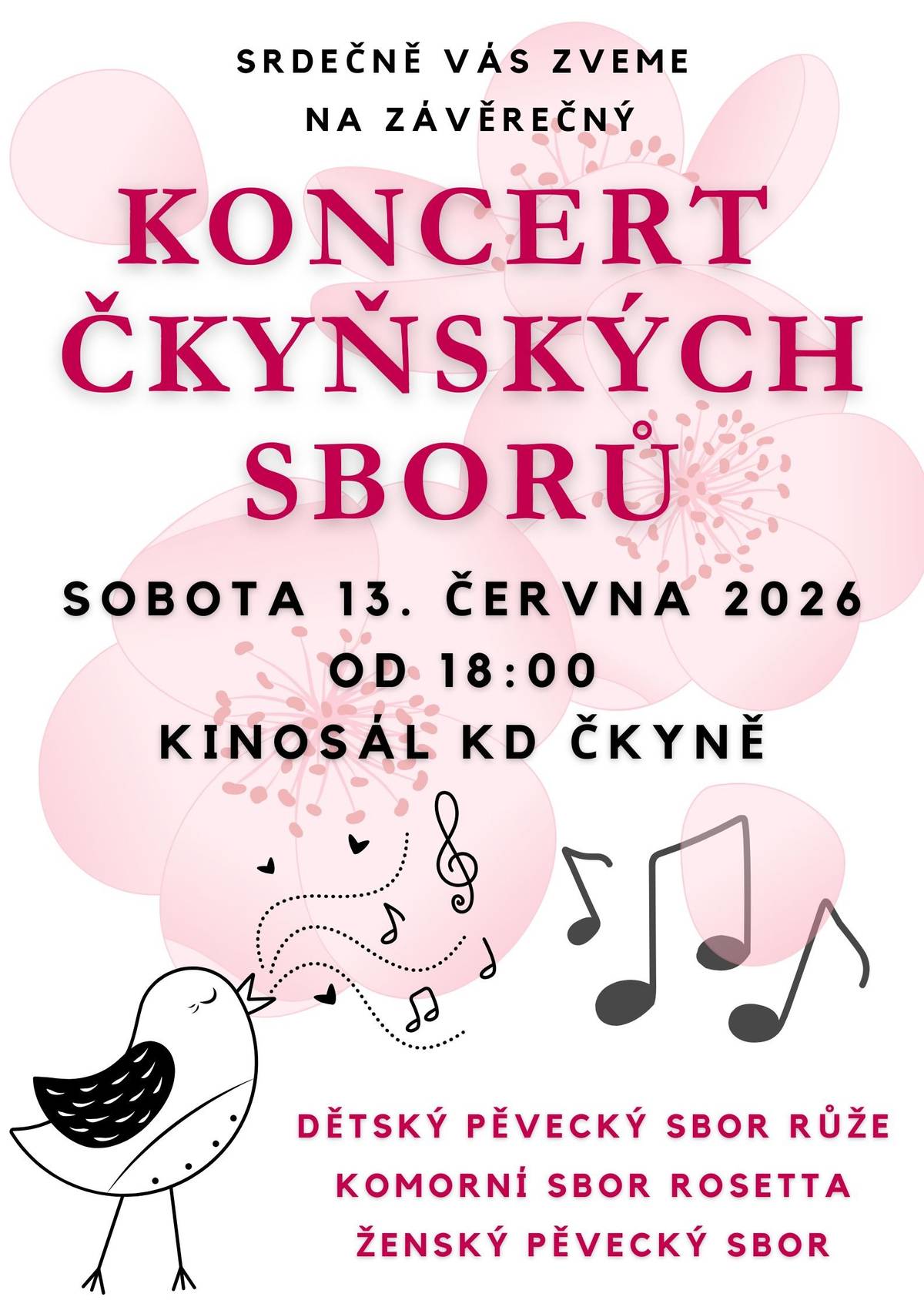 V sobotu 13.06.2026 od 18:00 hodin v kinosále KD Čkyně se koná koncert čkyňských sborů: Dětský pěvecký sbor Růže, Komorní sbor Rosetta a Ženský pěvecký sbor.