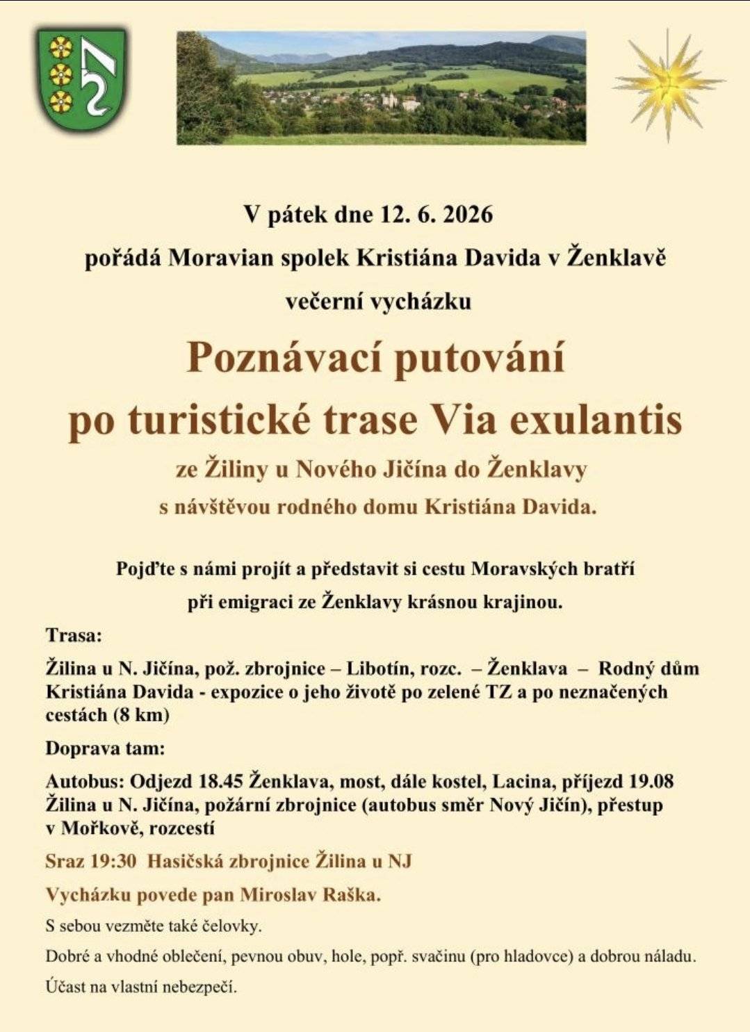 Připomínáme dnešní akci! Moravian spolek Kristiána Davida v Ženklavě zve na večerní vycházku ze Žiliny u Nového Jičína do Ženklavy s návštěvou rodného domu Kristiána Davida. 🗺️ 📅 Kdy: pátek 12. 06. 2026 📍 Sraz: v 19:30 hod. u hasičské zbrojnice v Žilině u NJ 🥾 Trasa: cca 8 km  🔦 S sebou: čelovky, pevnou obuv, vhodné oblečení a dobrou náladu Doprava tam: autobus ze Ženklavy Vycházku povede pan Miroslav Raška. Těšíme se na společné putování! ✨ Více informací na plakátu.