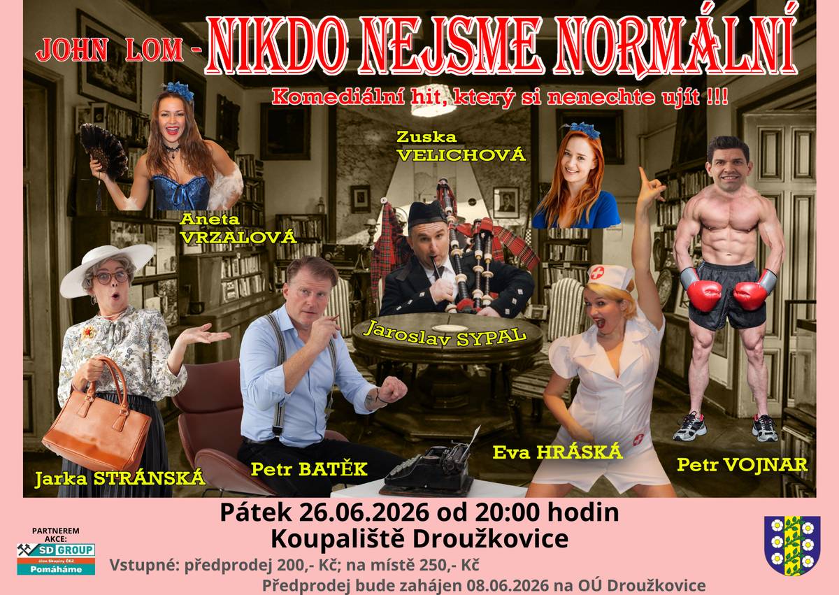zveme Vás v pátek 26.06.2026 od 20:00 hodin na místní koupaliště na divadelní komedii Nikdo nejsme normální. Hrají: Hráská E., Vrzalová A., Sypal J., Vojnar P. a další.  Předprodej 200,- Kč (na obecním úřadě), na místě 250,- Kč.