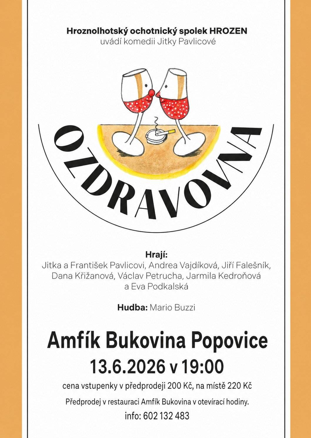 1.     Soukromý prodejce pan Šurmánek bude zítra v pátek 12. června od 11,30 do 12,00 hodin před obecním úřadem prodávat jahody 2kg za 220,-Kč.   2.     Amfík Bukovina vás zve na divadelní představení pod širým nebem v podání Hroznolhotského ochotnického spolku HROZEN, který v sobotu 13. června v 19 hodin uvede na malém amfíku komedii Jitky Pavlicové OZDRAVOVNA. Předprodej vstupenek v restauraci Amfíku.