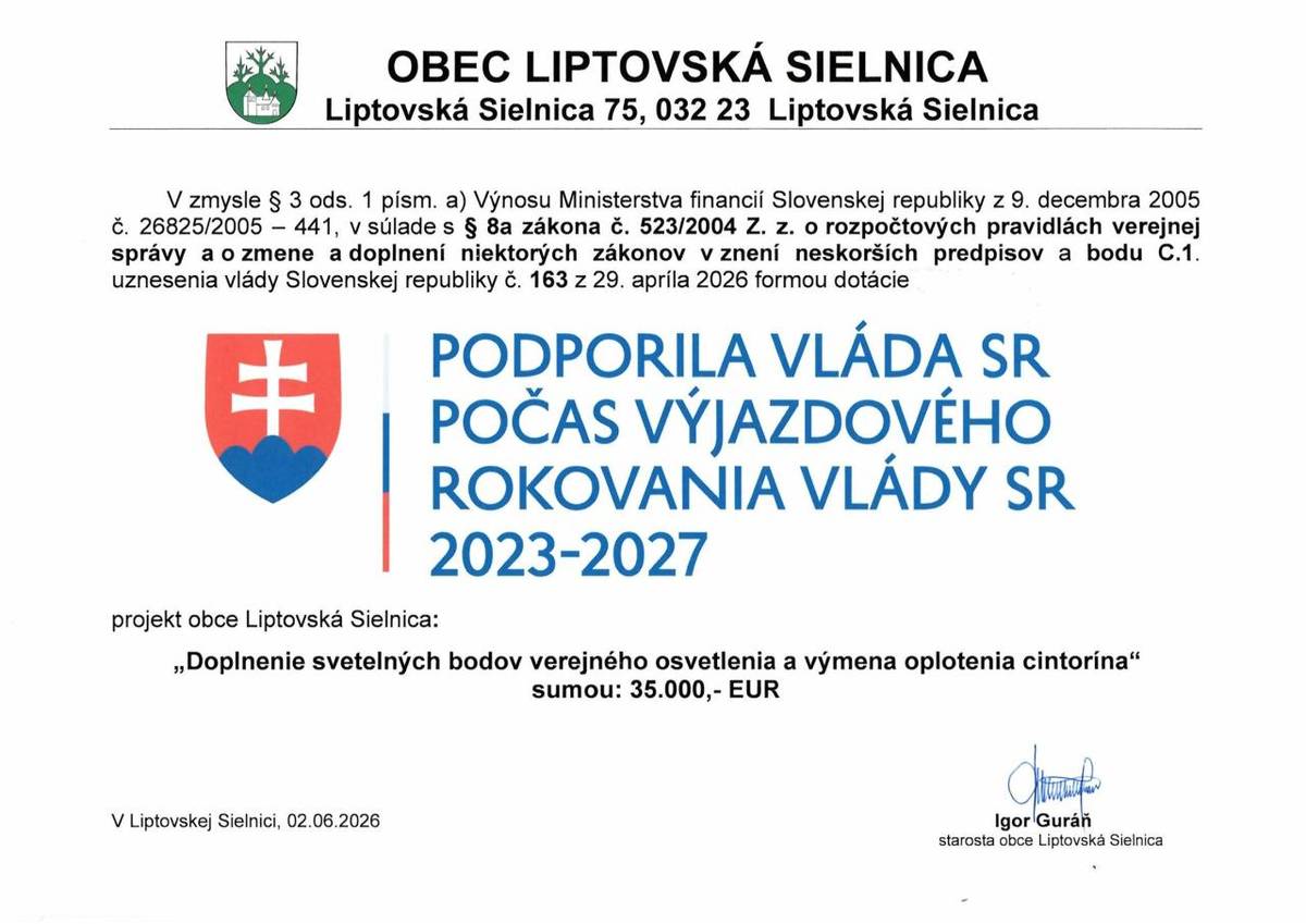 Z výnosu MF SR podporila vláda SR počas výjazdového rokovania vlády SR 2023 - 2027 projekt obce Liptovská Sielnica ,,Doplnenie svetelných bodov verejného osvetlenia a výmena oplotenia cintorína" v sume 35.000,- €.