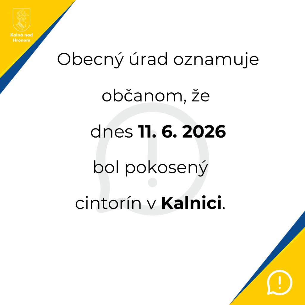Obecný úrad oznamuje občanom, že dnes 11. 6. 2026 bol pokosený cintorín v Kalnici.