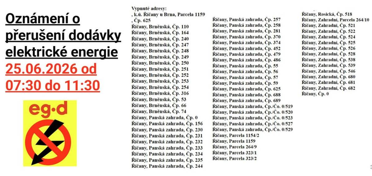 Oznamujeme plánované přerušení dodávky elektřiny dne 25.06.2026 od 07:30 do 11:30. Bez napětí bude trafostanice Panská zahrada napájející oblast ul. Zahradní, Obůrka, Pan. zahrada od kř. Zahradní po kř. Brněnská a ul. Brněnská (pravá strana ve směru Brno) od kř. Rosická po kř. Pan. zahrada.