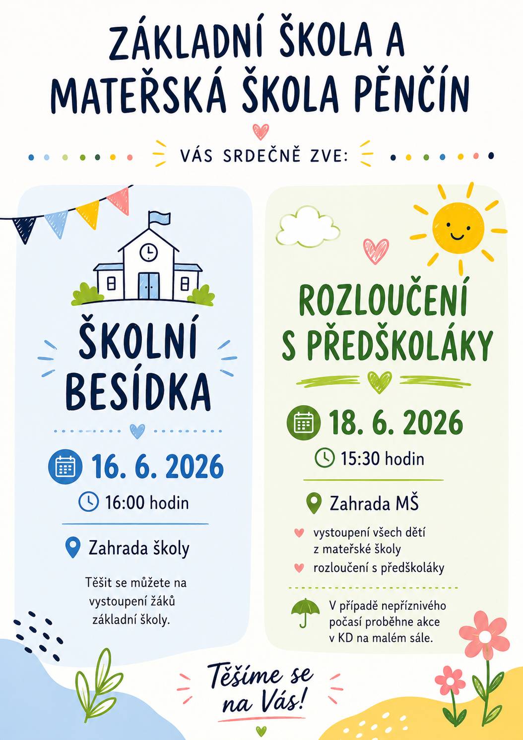 OPRAVA TERMÍNU OPROTI OBECNÍMU ZPRAVODAJI! Základní škola a Mateřská škola Pěnčín Vás srdečně zve na červnová vystoupení dětí viz plakát a info níže: 🏫 Školní besídka 📅 16. 6. 2026 🕓 16:00 hodin 📍 Zahrada školy 🌞 Rozloučení s předškoláky 📅 18. 6. 2026 🕞 15:30 hodin 📍 Zahrada mateřské školy ☔ V případě nepříznivého počasí proběhnou akce v kulturním domě na malém sále.