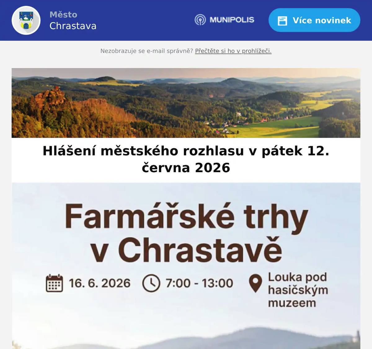 Kino Chrastava hraje dnes od 17:00 hod. film MALÁ AMÉLIE  a od 18:30 hod. film VLÁDCI VESMÍRU. 3. ročník pivního festivalu v doprovodu regionálních kapel. Přijďte ochutnat velkou nabídku regionálních piv. V sobotu 13. 6. 2026 od 12:00. Louka pod hasičským muzeem bude hostit další oblíbené farmářské trhy v úterý 16. června od 7.00 do 13:00 hod. ,těšit se můžete  na sýry, jogurty a mléko z farmy, maso, zeleninu, ořechy a sušené ovoce, dětské knihy, pečivo, medy, domácí vejce, ale i na další stánky.