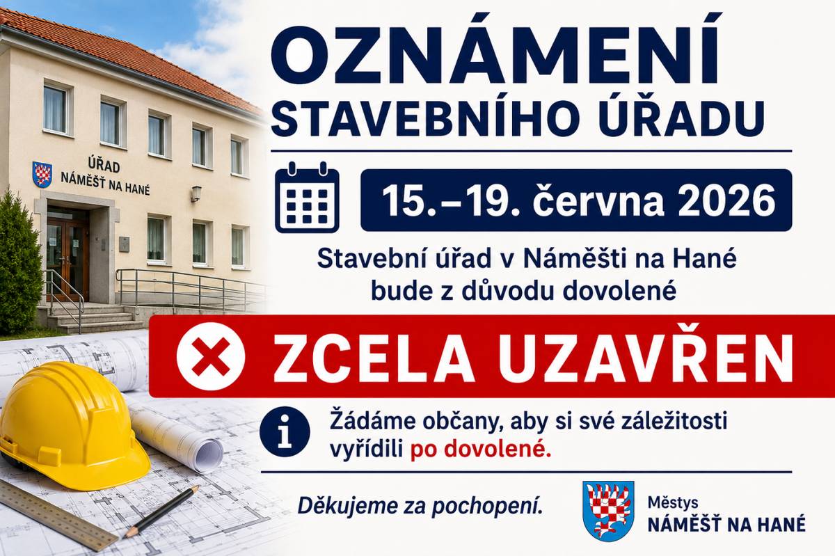 V období od 15. do 19. června 2026 bude stavební úřad v Náměšti na Hané uzavřen z důvodu dovolené.