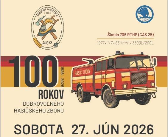 Dobrovoľný hasičský zbor obce Lúčky Vás pozýva na oslavy pri príležitosti 100. výročia svojho založenia. Oslavy sa budú konať dňa 27. júna 2026 od 9:30 hod. Viac informácii nájdete na plagáte.