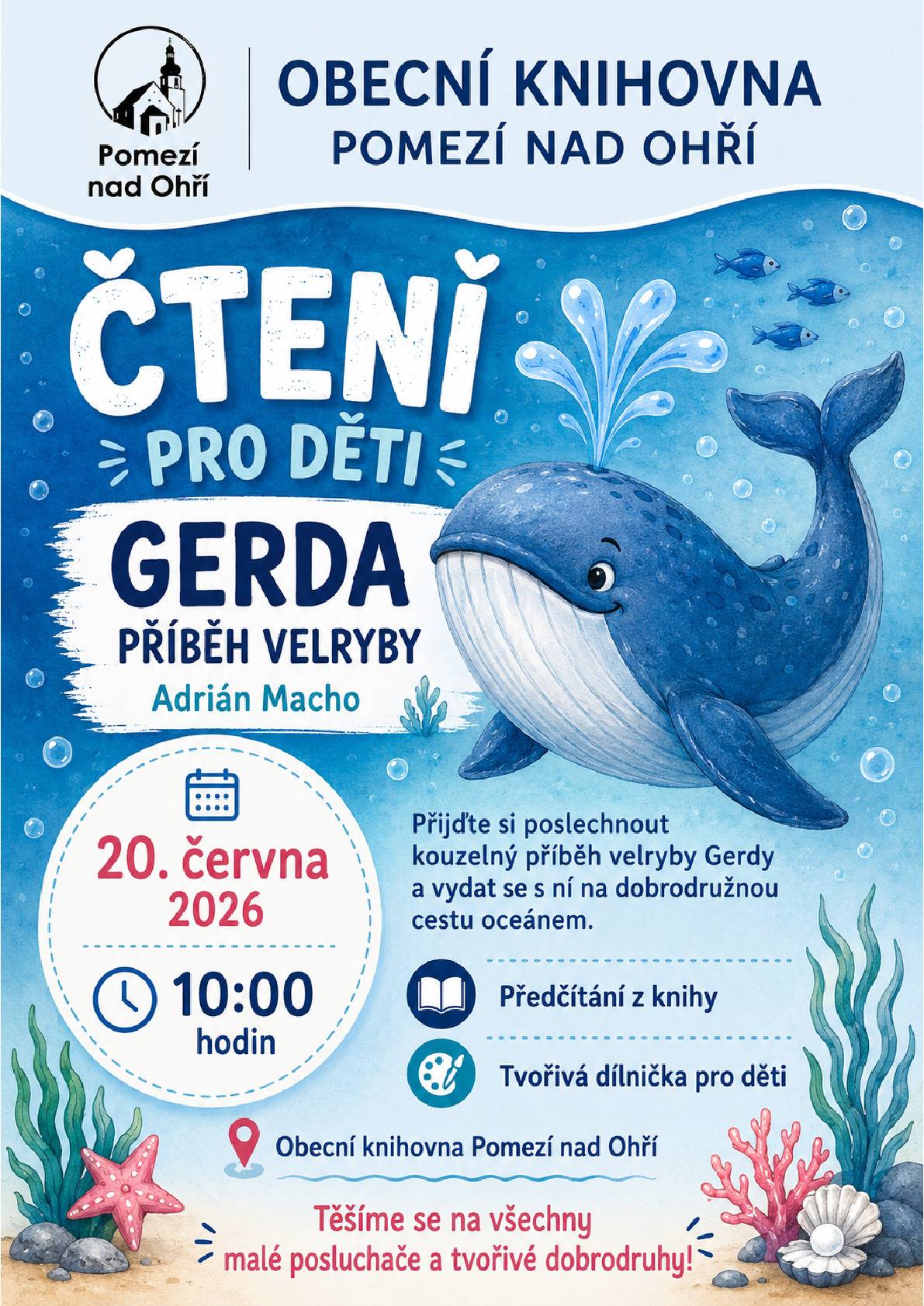 Obecní knihovna Pomezí nad Ohří zve malé čtenáře na čtení příběhu velryby Gerdy a její dobrodružnou cestu oceánem. V sobotu 20. 6. 2026 v 10.00 hodin.