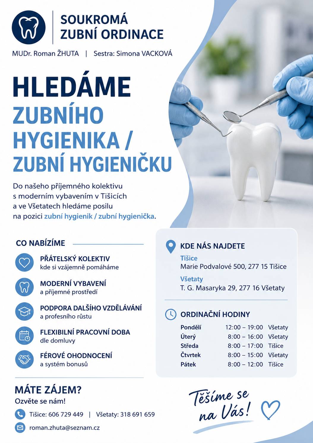 Soukromá zubní ordinace MUDr. Romana Žhuty hledá do svého týmu zubního hygienika nebo zubní hygieničku. Pokud máte odpovídající vzdělání a zájem pracovat v zavedené ordinaci, rádi Vás přivítají mezi sebe. 📍 Ordinace Tišice Marie Podvalové 500, 277 15 Tišice 📞 Kontakt: Tišice: 606 729 449 Všetaty: 318 691 659 Více informací najdete na přiloženém letáku. 🦷