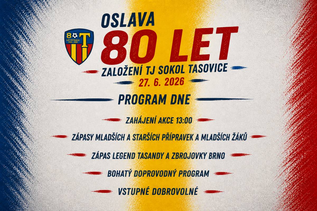 Oslava 80 let založení TJ Sokol Tasovice proběhne 27.6.2026 od 13.00 na hřišti TJ Sokol Tasovice.    Video pozvánku na fotbalové utkání od fotbalové celebrity najdete v tomto článku.