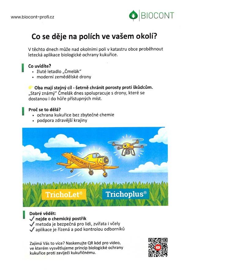 V současné době probíhá v našem regionu letecká aplikace biologické ochrany kukuřice. Můžete si všimnout žlutého letadla „Čmelák“ a moderních dronů, které se používají k šetrné ochraně porostů před škůdci. Tento proces je řízen odborníky a je bezpečný pro lidi, zvířata i včely. Cílem této aplikace j