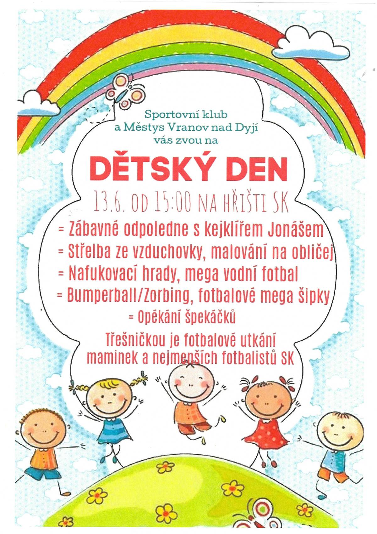 Dětský den ve Vranově nad Dyjí se koná 13.6.2026 od 15:00 hod.. na hřišti SK ve Vranově nad Dyjí.