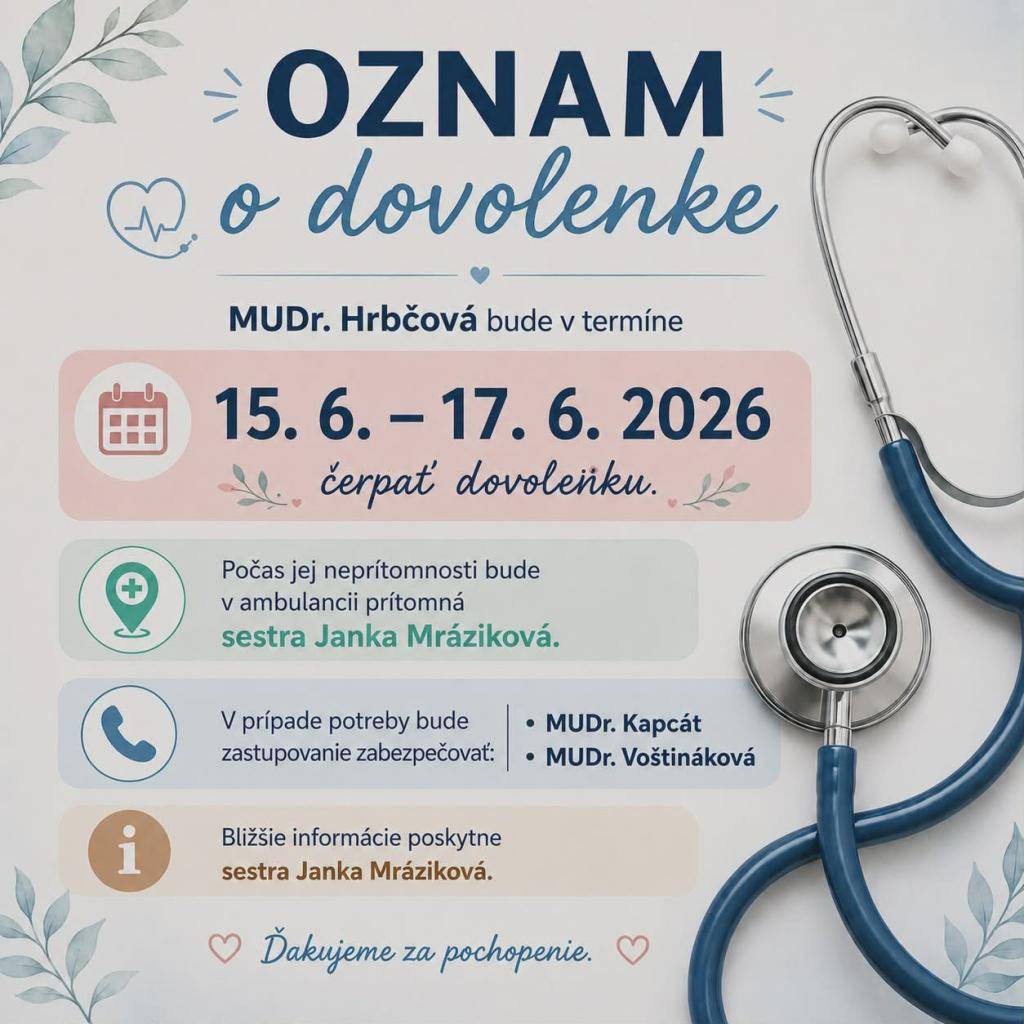 MUDr. Hrbčová bude v termíne od 15.6.2026 do 17.6.2026 čerpať dovolenku.