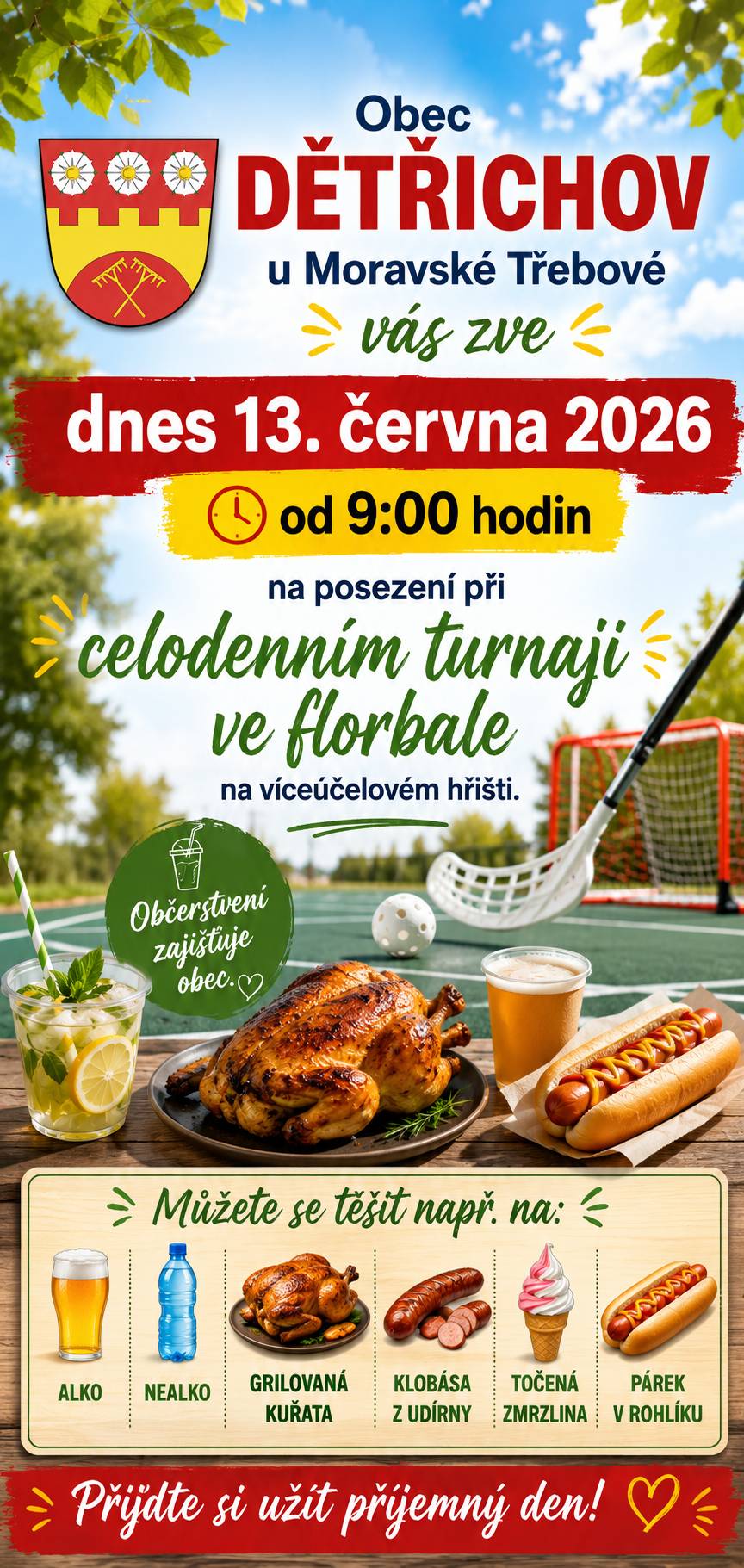 Obec Dětřichov u Moravské Třebové vás zve dnes 13. června 2026 od 9:00 hodin na posezení při celodenním turnaji ve florbale na víceúčelovém hřišti. Občerstvení zajišťuje obec.