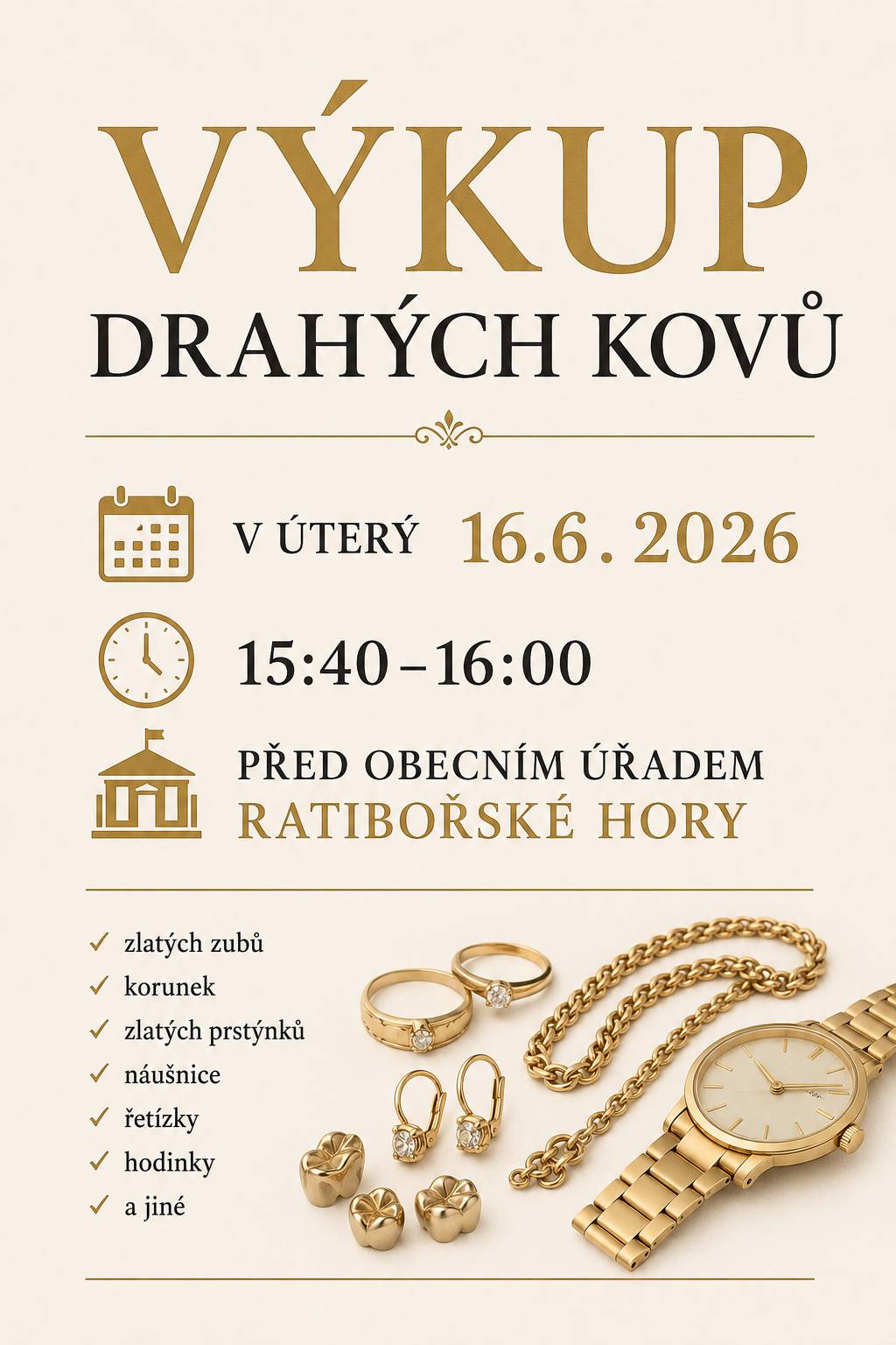 Radek Grossmann, tel.: 722 934 992 Výkupčí drahých kovů nabízí v naší obci služby výkup zlatých zubů,korunek,které zdarma očistíme od zbytků zubů.Dále veškeré zlaté prstýnky,náušnice,řetízky hodinky a jiné zlomky v jakémkoliv stavu s obsahem zlata.Mimo jiné je možnost výkupu i stříbra a to jak ve formě šperkové ,technické nebo v podobě mincí a příborů a to za cenu 2500 kč/g 999 ryzího zlata a 25000 kč/kg 999 ryzího stříbra.Možnost také odkupu Platiny,Palladia nebo palargenu.