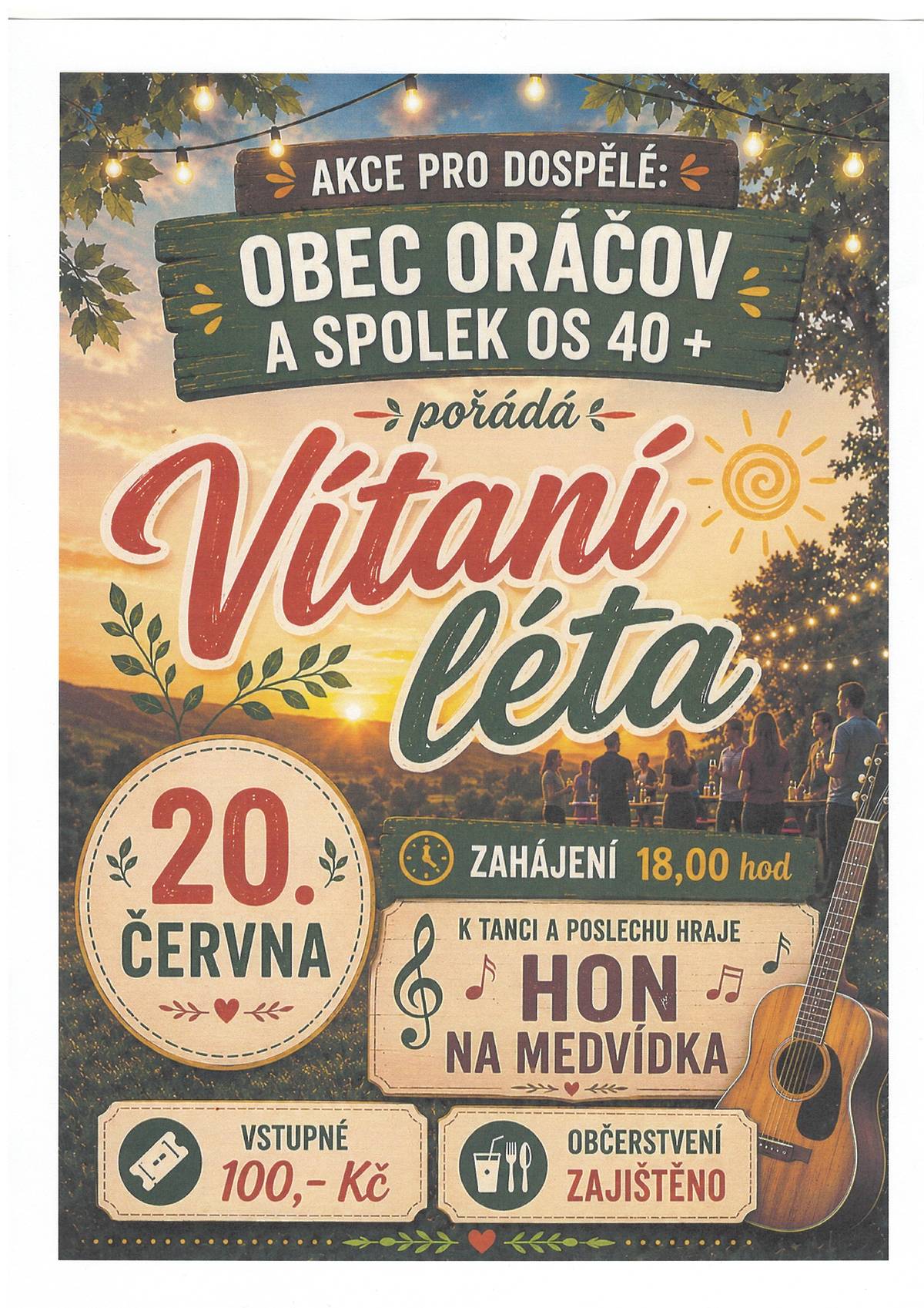 Zveme občany na Vítání léta v sobotu 20.06.2026 od 18,00 hod v parku na návsi. K tanci a poslechu hraje kapela Hon na medvídka. Občerstvení zajištěno.