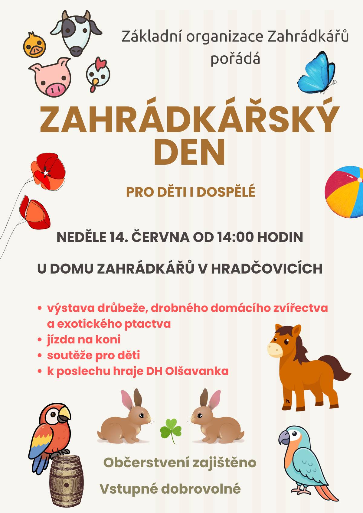 1. Soukromý prodejce bude dnes od 16,20 do 16,40 před obecním úřadem prodávat jahody na marmeládu koš 2kg za 150,-Kč. 2. Paní Martina Růžičková oznamuje, že ve čtvrtek 11. a 18. června probíhá akce 2+1 zdarma. Při koupi 3kusů zboží získáte nejlevnější zdarma. Akce se nevztahuje na produkty Eurony a nové umělé květiny. 3. Základní organizace zahrádkářů pořádá v neděli 14. června od 14,00 u domu zahrádkářů v Hradčovicích zahrádkářský den pro děti i dospělé. Můžete se těšit na výstavu zvířat, soutěže pro děti, jízdu na koni, malování na obličej. K poslechu hraje DH Olšavanka. Občerstvení zajištěno. Vstupné dobrovolné.