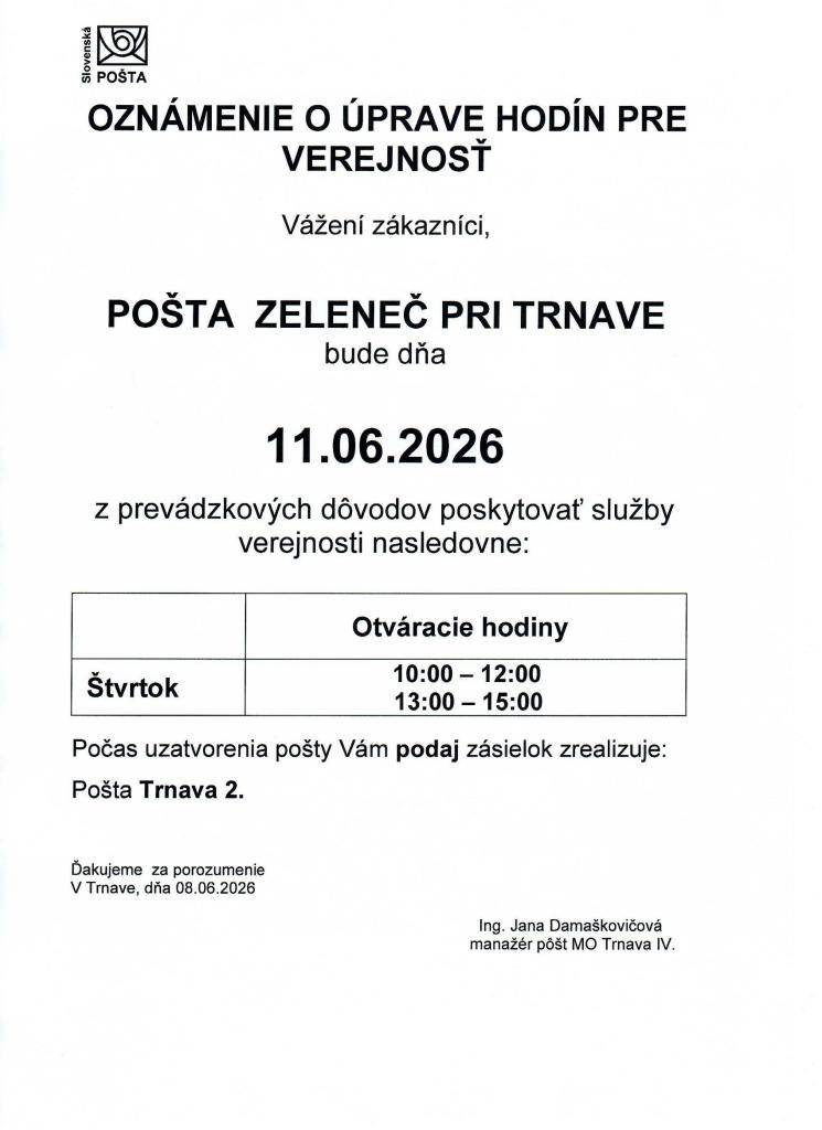 Oznamujeme občanom, že z prevádzkových dôvodov bude pošta Zeleneč dňa 11.6.2026 poskytovať služby verejnosti nasledovne:  Štvrtok: 10:00 - 12.00 hod.           13:00 - 15:00 hod.