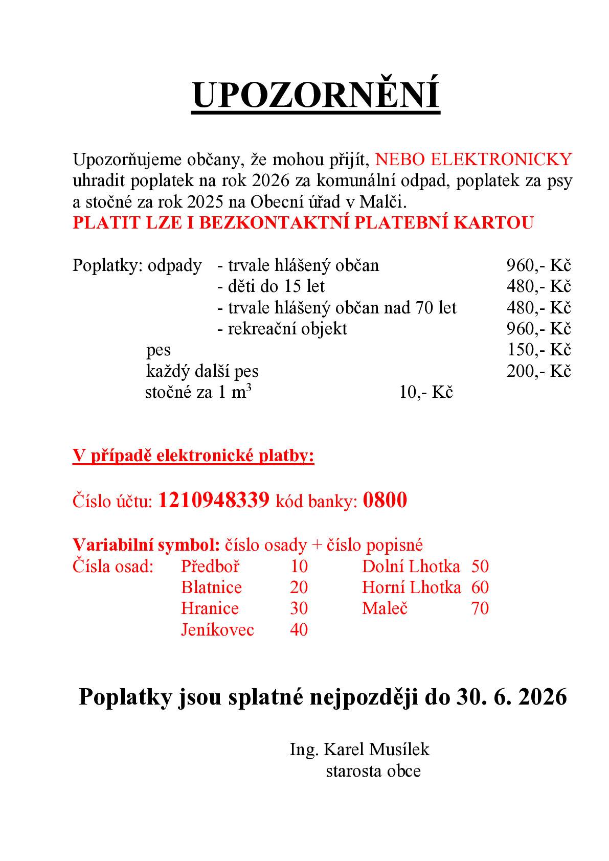 Upozorňujeme občany,  kteří ještě nezaplatili poplatky za komunální odpad, stočné a poplatek za psy, aby nejpozději do 30.6. 2026 poplatek uhradili.