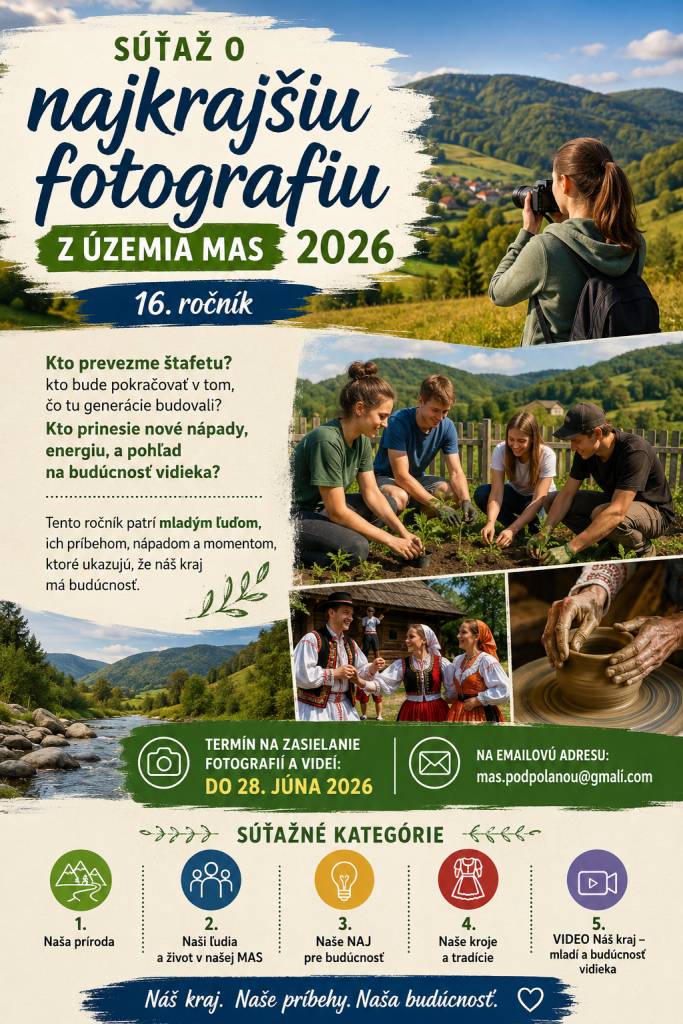 Miestna akčná skupina (MAS) Podpoľanie vyhlasuje 16. ročník obľúbenej súťaže o najkrajšiu fotografiu a video zo svojho územia pre rok 2026. Tento ročník nesie silné posolstvo: „Náš kraj. Naše príbehy. Naša budúcnosť.“ a osobitnú pozornosť venuje mladým ľuďom, ich nápadom a pohľadu na rozvoj vidieka.
