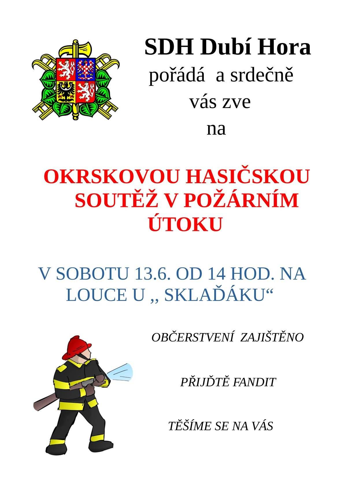 Hasiči z Dubí Hory zvou spoluobčany na okrskovou hasičskou soutěž, která se uskuteční v sobotu 13.6. od 14:00 hodin na louce u sklaďáku.