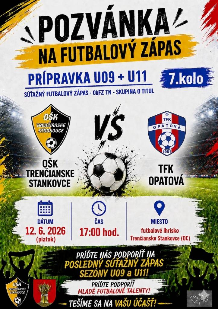 piatok 12. júna 2026 17.00 hod. futbalové ihrisko Trenčianske Stankovce OŠK Trenčianske Stankovce a TFK Opatová