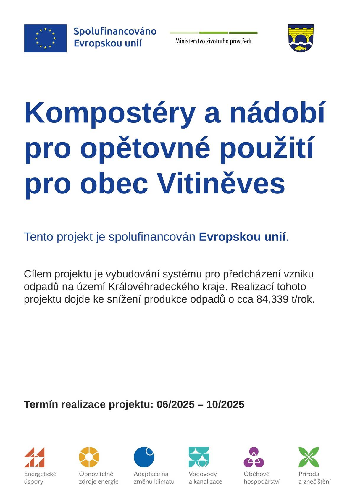 V rámci projektu došlo k pořízení kompostérů pro občany, štěpkovače, 2 velkoobjemových kontejnerů a kelímků na nápoje pro opětovné použití.