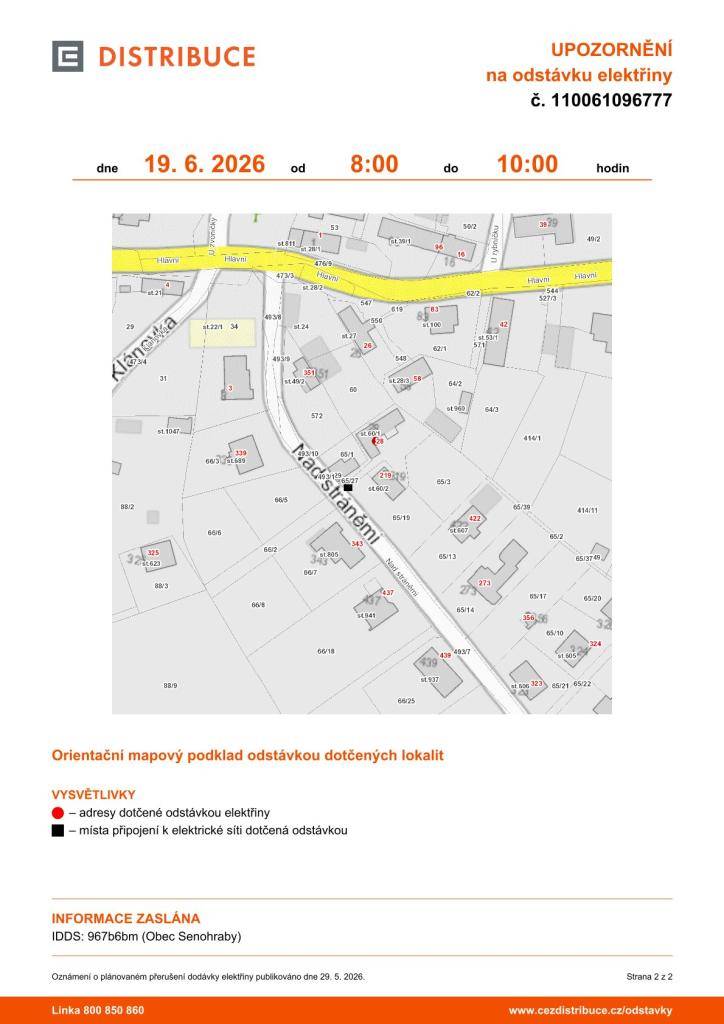 Upozorňujeme, že dne 19. 6. dojde v několika nemovitostech ke krátkodobému přerušení dodávky elektrické energie.   ul. Příčná č. p. 78, 128 od 12:30 -14:30 hod.  ul. Nad Stráněmi č.p. 28 od 8:00 - 10:00 hod.  ul. Hlavní č.p. 1 od 10:00 - 12:00 hod.