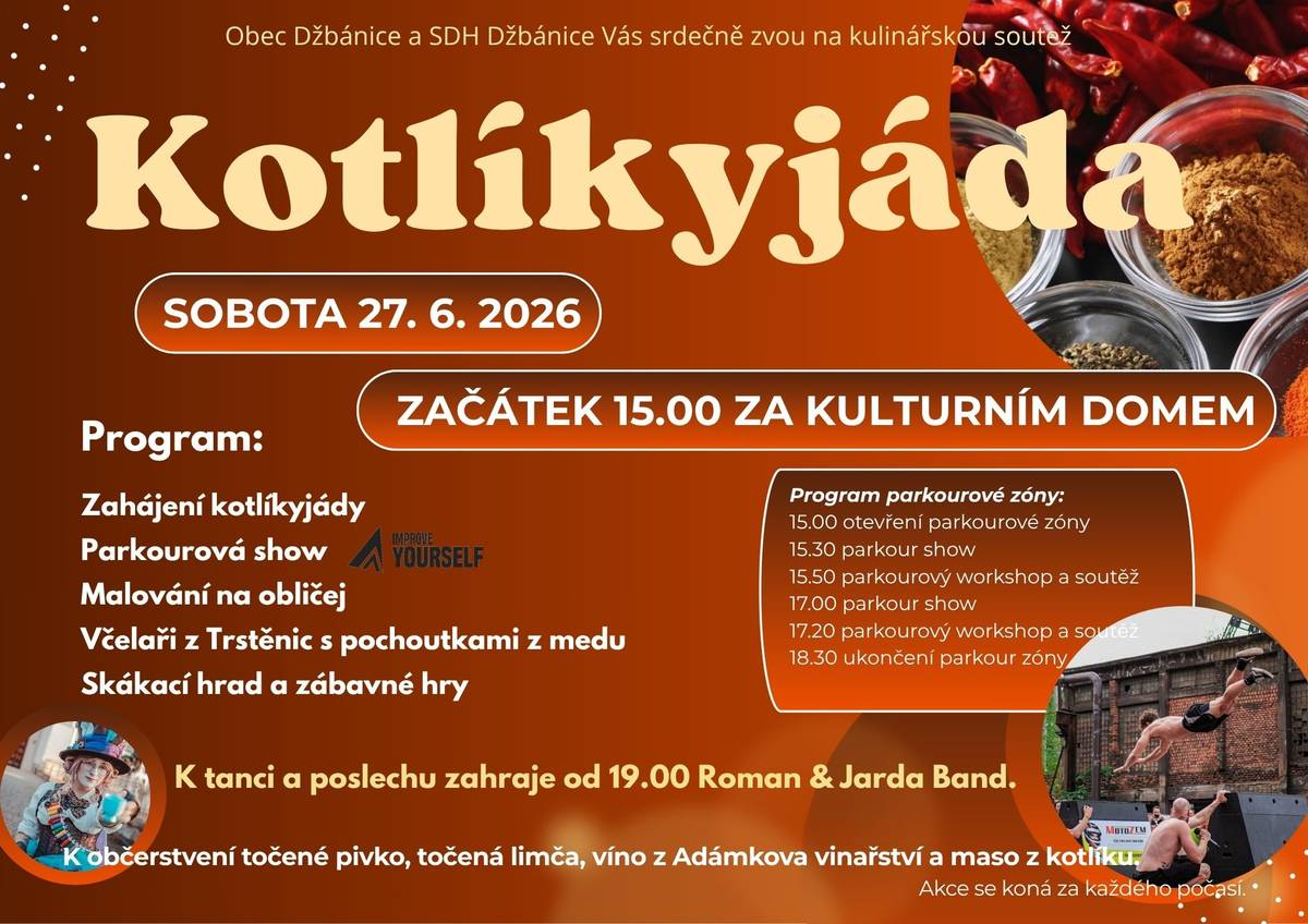 Zveme Vás v sobotu 27. 6. 2026 do Džbánic na Kotlíkyjádu. Začátek v 15.00 za kulturním domem. Přijďte si s námi užít odpoledné plné zábavy a pohody. Máme připravený bohatý program pro děti i dospělé. O adrenalinové parkourové představení se postarají borci z Improve Yourself. k tanci a poslechu zahraje Roman & Jarda Band. Těšíme se na vás