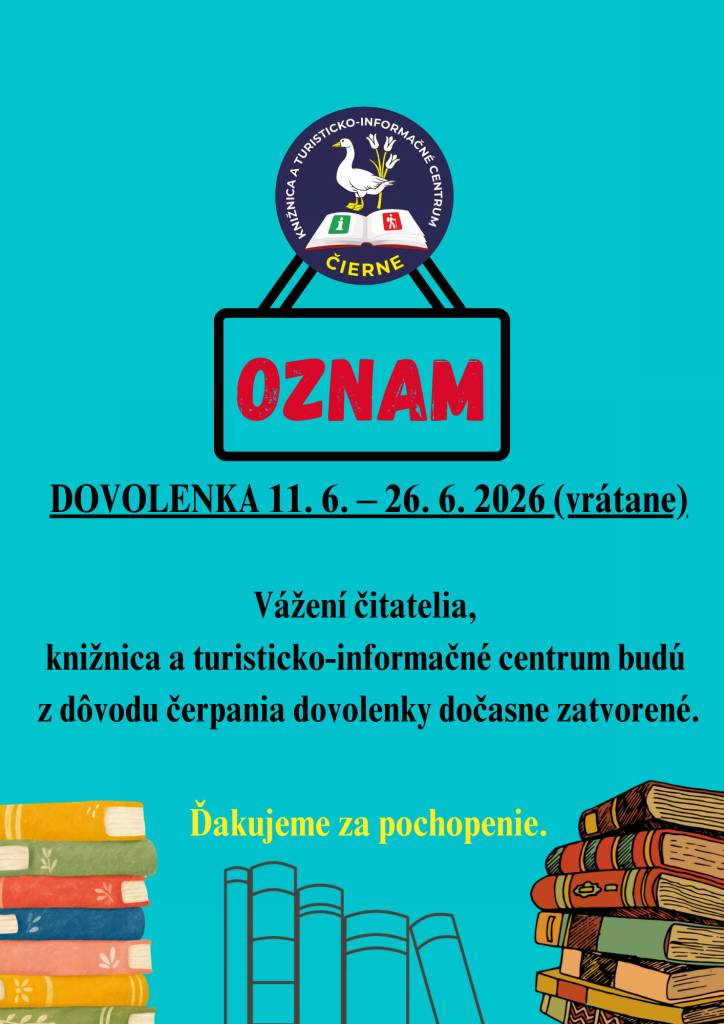 DOVOLENKA 11. 6. – 26. 6. 2026 (vrátane)    Vážení čitatelia, knižnica a turisticko-informačné centrum budú z dôvodu čerpania dovolenky dočasne zatvorené.    Ďakujeme za pochopenie.