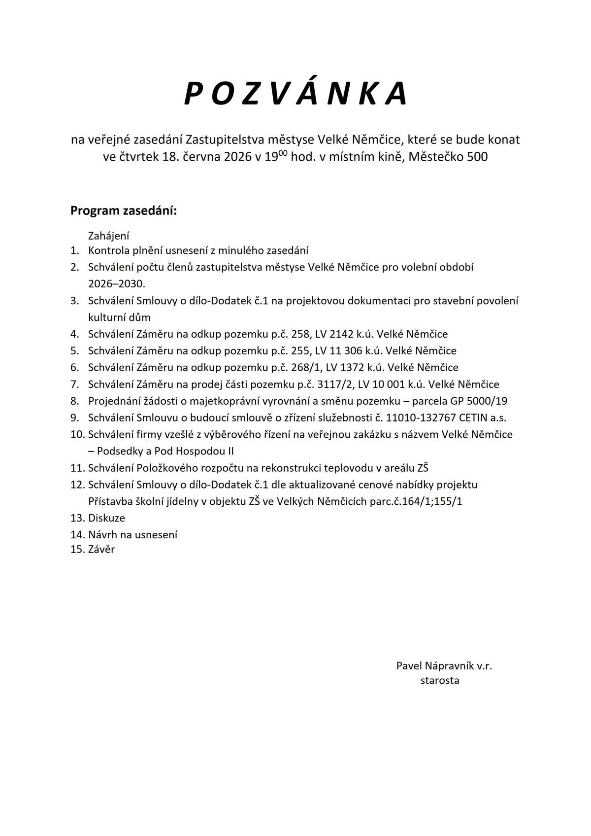 Městys Velké Němčice zve občany na veřejné zasedání Zastupitelstva městyse Velké Němčice, které se uskuteční ve čtvrtek 18. 6. 2026 v 19.00 hodin v místním kině. https://www.velkenemcice.cz/uredni-deska/uredni-deska/2323